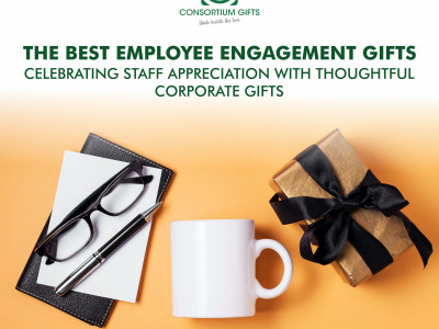 The Best Employee Engagement Gifts: Celebrating Staff Appreciation with Thoughtful Corporate Gifts